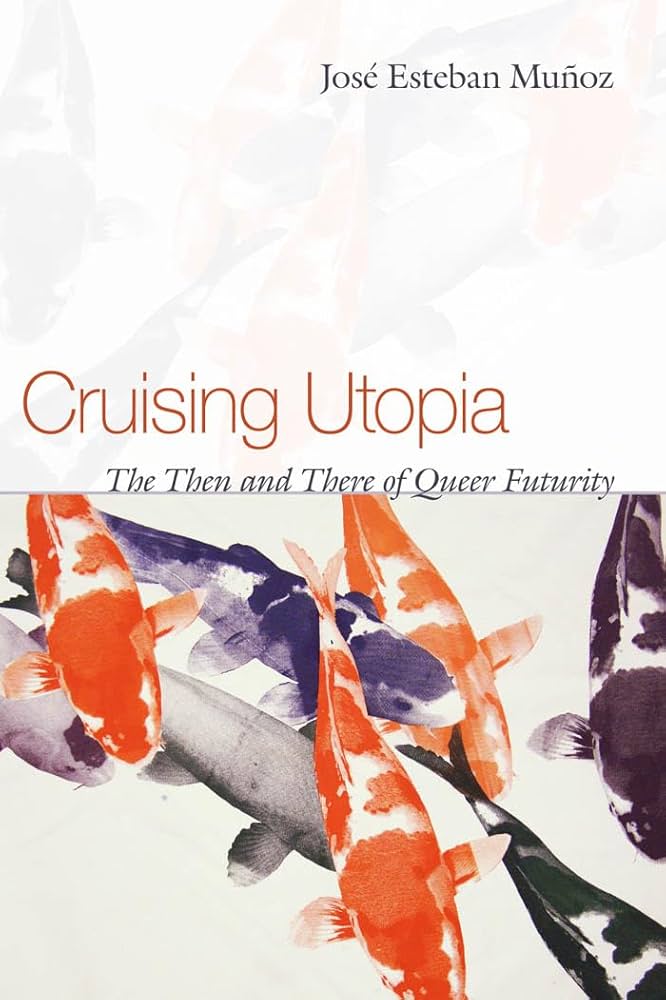 Crusing Utopia, Jose Esteban Munoz
