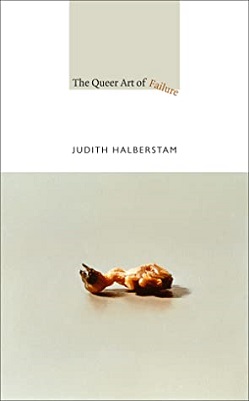 The Queer Art of Failure, Jack Halberstam